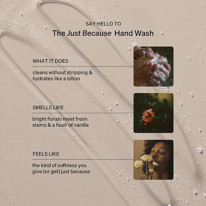 Hand Wash, Just Because Liquid Hand Soap, Gentle & Hydrating, Cruelty-Free, Formulated with Nourishing Oils & Soft Floral Scent, 15 oz